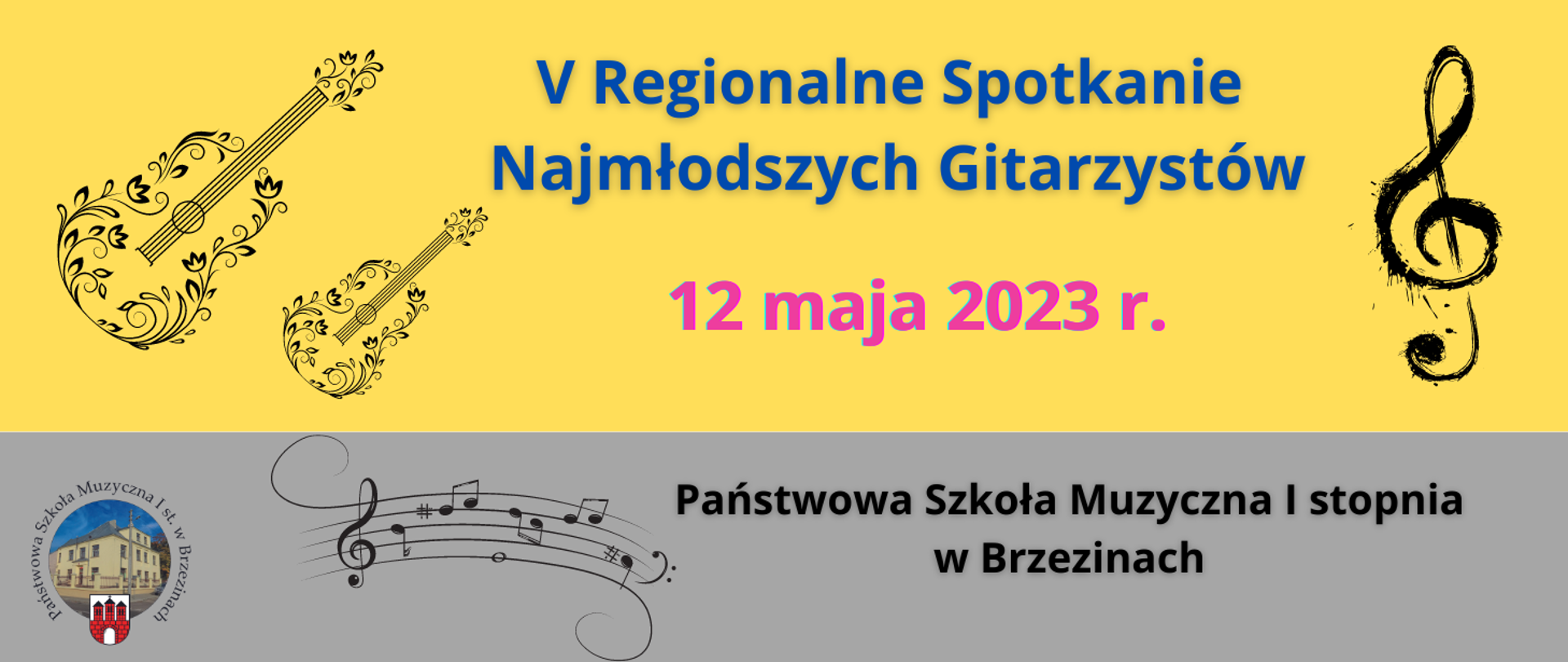 Grafika przedstawia napis na żółtym tle "V Regionalne Spotkanie Najmłodszych Gitarzystów" oraz datę "12 maja 2023 r." Poniżej w lewym dolnym rogu logo szkoły, nuty oraz napis "Państwowa Szkoła Muzyczna I stopnia w Brzezinach".