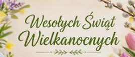 Plakat z życzeniami Wielkanocnymi. W tle kolorowe żonkile, bratki oraz tulipany.