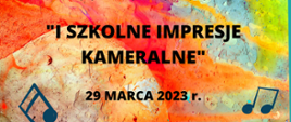 plakat, na kolorowym tle czarny napis I szkolne impresje kameralne