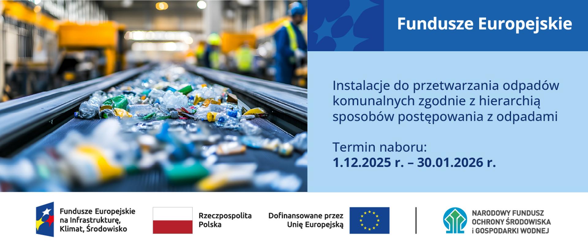 Grafika ilustracyjna. Fundusze Europejskie. Instalacje do przetwarzania odpadów komunalnych zgodnie z hierarchią sposobów postępowania z odpadami. Termin naboru: 1.12.2025-30.01.2026 r. W stopce planszy ciąg logotypów: Fundusze Europejskie na Infrastrukturę, Klimat, Środowisko, flaga Rzeczypospolita Polska, flaga UE Dofinansowane przez Unię Europejską, logo NFOŚiGW.