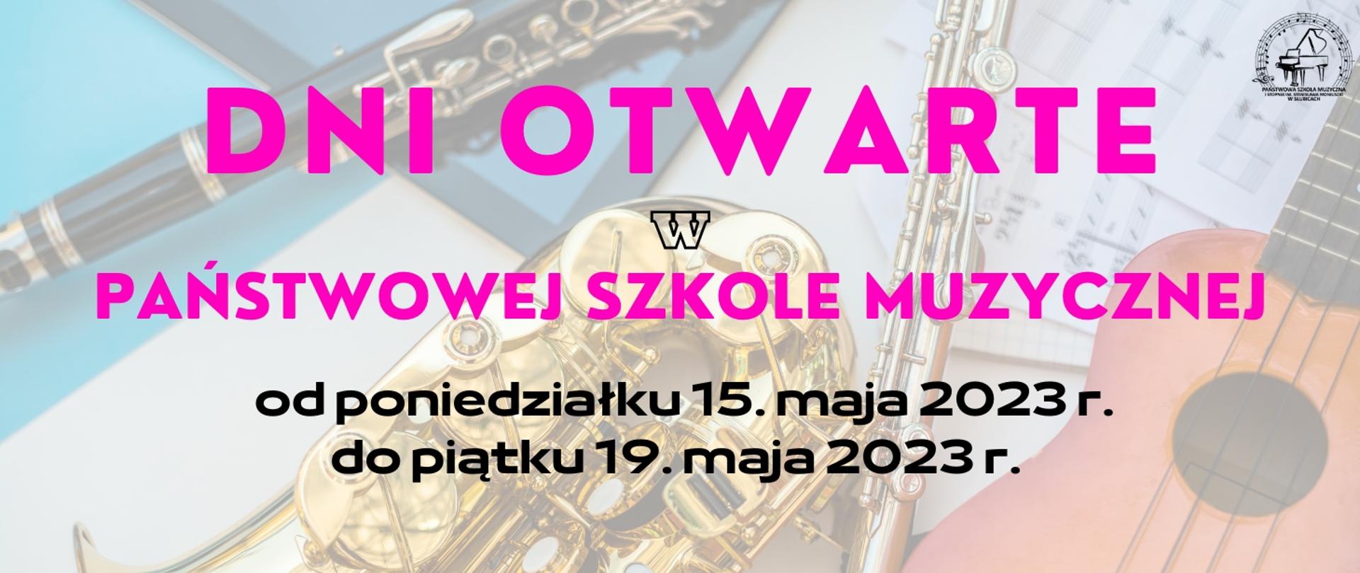 Grafika zapowiadająca "dni otwarte", na tle zdjęć instrumentów muzycznych tekst muzyczne dni otwarte, od poniedziałku 15 maja 2023r. do piątku 19 maja 2023r.