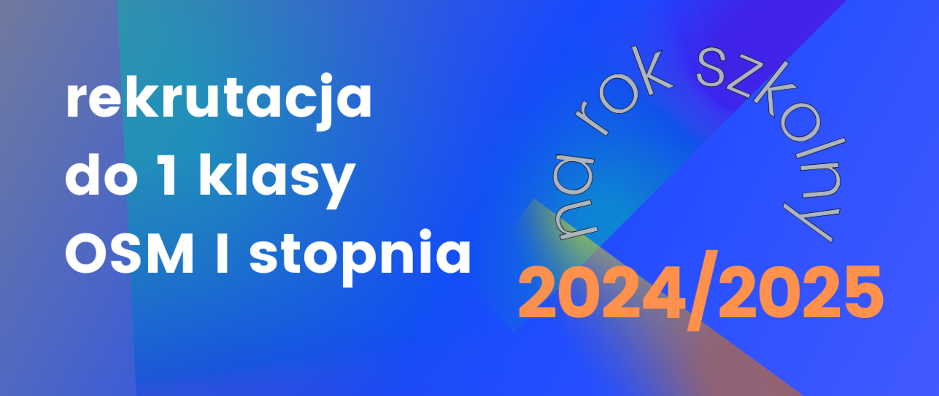 Baner na rekrutację do 1 kl.OSM I st. na r.szk.2024-2025 - napis biało-pomarańczowy na niebieskim tle z cieniami