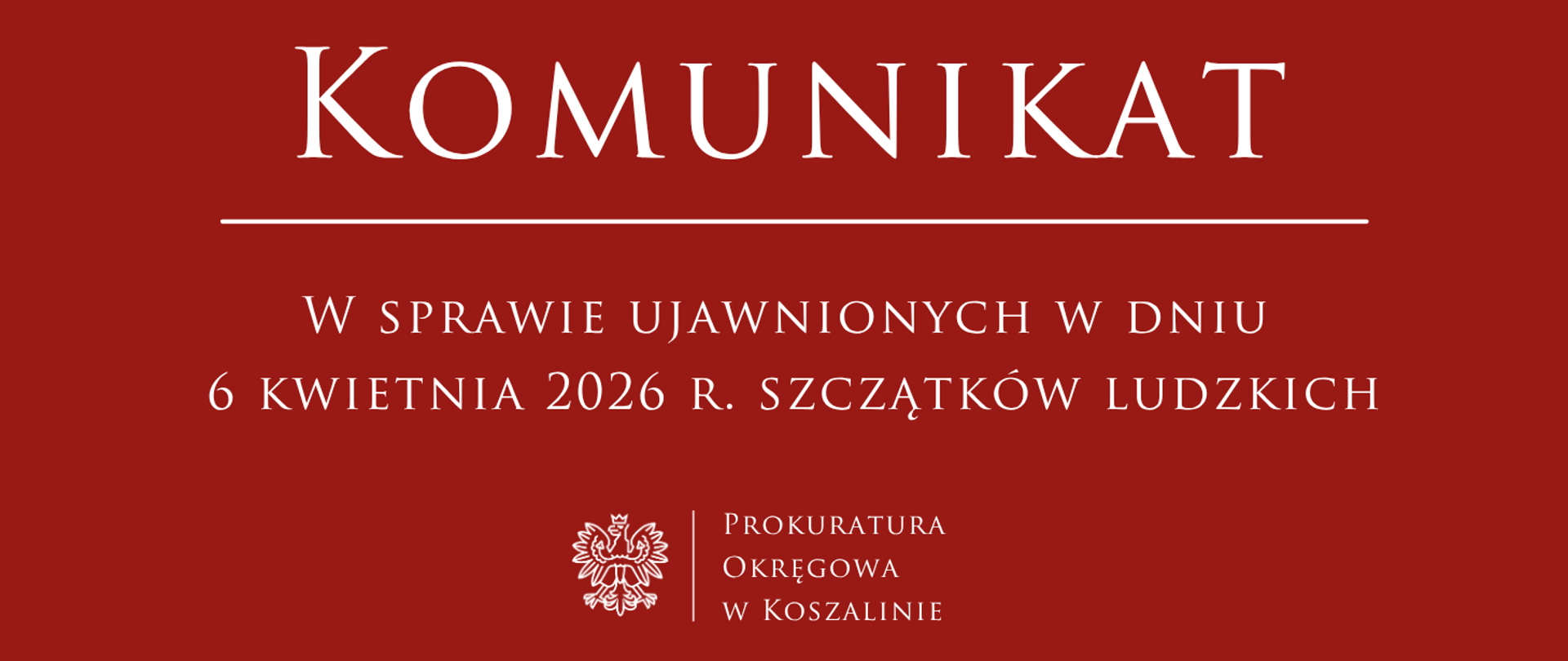 Komunikat w sprawie ujawnionych w dniu 6 kwietnia 2026 r. szczątków ludzkich