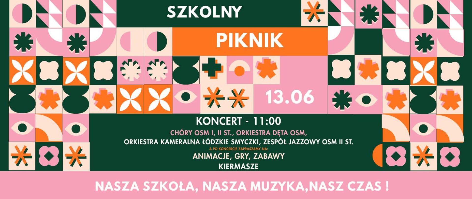 Kolorowy plakat promujący szkolny piknik. Na środku napis „Szkolny Piknik”, data 13.06 oraz informacje o koncercie o godzinie 11:00 z udziałem chórów, orkiestr i zespołu jazzowego. Na plakacie znajdują się geometryczne wzory w kolorach zielonym, różowym, beżowym i pomarańczowym oraz zapowiedź animacji, gier, zabaw i kiermaszu.