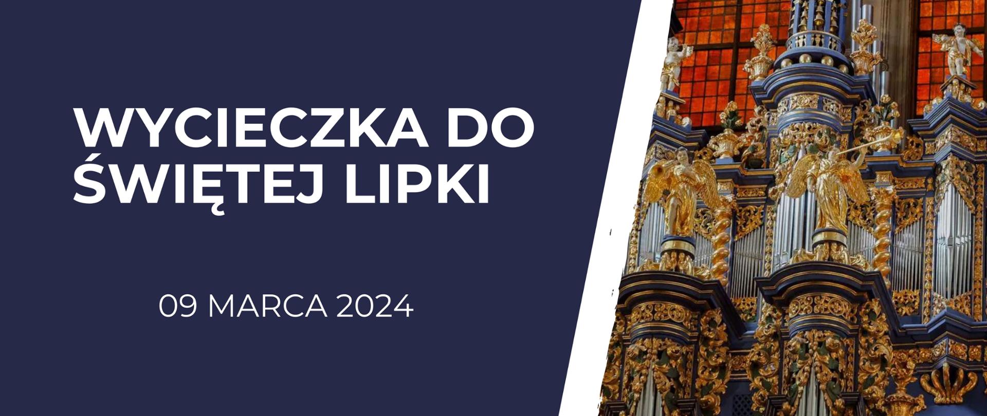 Zdjęcie przedstawia informację o wycieczce do Świętej Lipki oraz datę wydarzenia. Po prawej stronie znajduje się fotografia organów w kościele. 