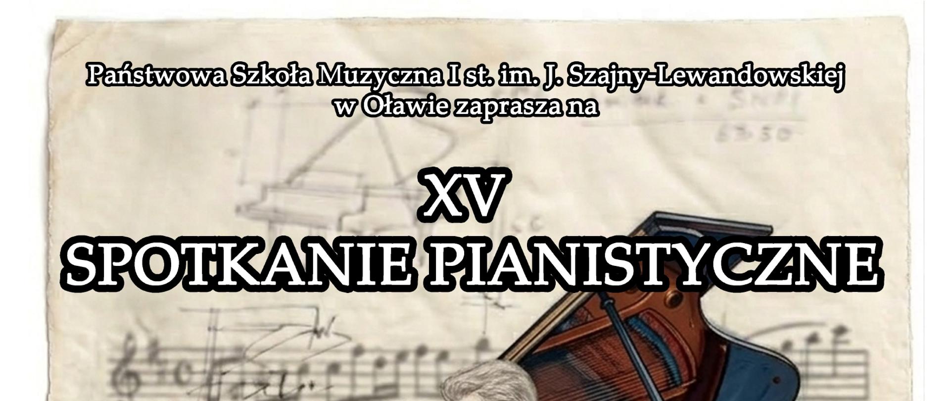 Plakat, na tle pożółkłej strony z zapisem nutowym oraz czarnego fortepianu tańczy para - kobieta i mężczyzna, Na górze strony zaproszenie na XV Spotkania Pianistyczne "Z tańcem przez świat", które odbędą się 15 kwietnia 2026 r.
Na dole strony logotypy: Centrum Kultury w Oławie (napis "Centrum Kultury", a nad nim w lewym górnym rogu pomarańczowy pegaz), Państwowej Szkoły Muzycznej w Oławie (od lewej strony: godło Polski - biały orzeł ze złotymi insygniami na czerwonym tle, czarny ludzik z klawiaturą fortepianową oraz nazwa Państwowa Szkoła Muzyczna I stopnia im. Jadwigi Szajny-Lewandowskiej w Oławie), herb miasta Oława (na czerwonej tarczy biały kogut zwrócony w prawą stronę). 
