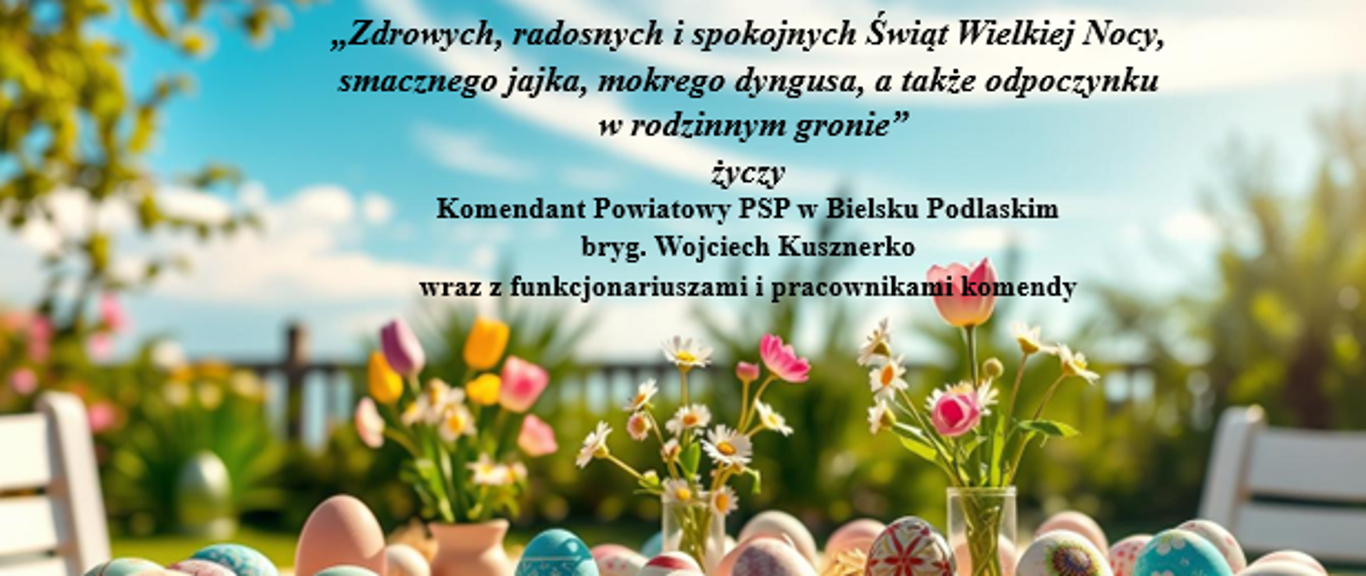Życzenia Komendanta Powiatowego PSP z okazji Świąt Wielkanocy 2026