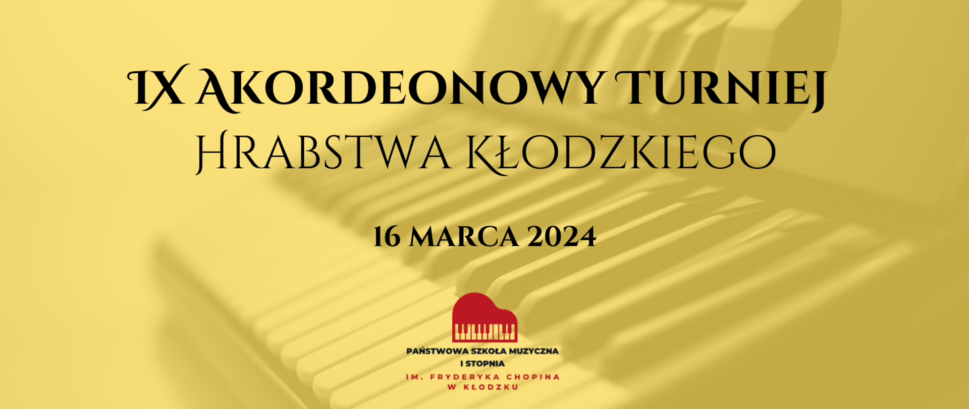 Plakat na żółtym tle z informacją tekstową "IX Akordeonowy Turniej Hrabstwa Kłodzkiego - 16 marca 2024" oraz logiem PSM I st. w Kłodzku u dołu plakatu
