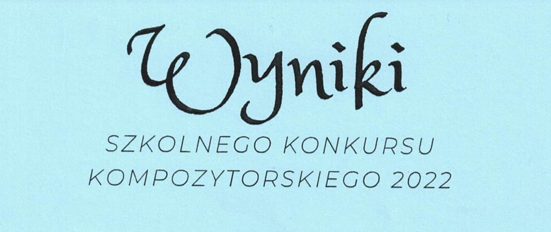 Na ilustracji znajduje się tekst informujący o wynikach Szkolnego Konkursu Kompozytorskiego 2022. Tło jest koloru morskiego.