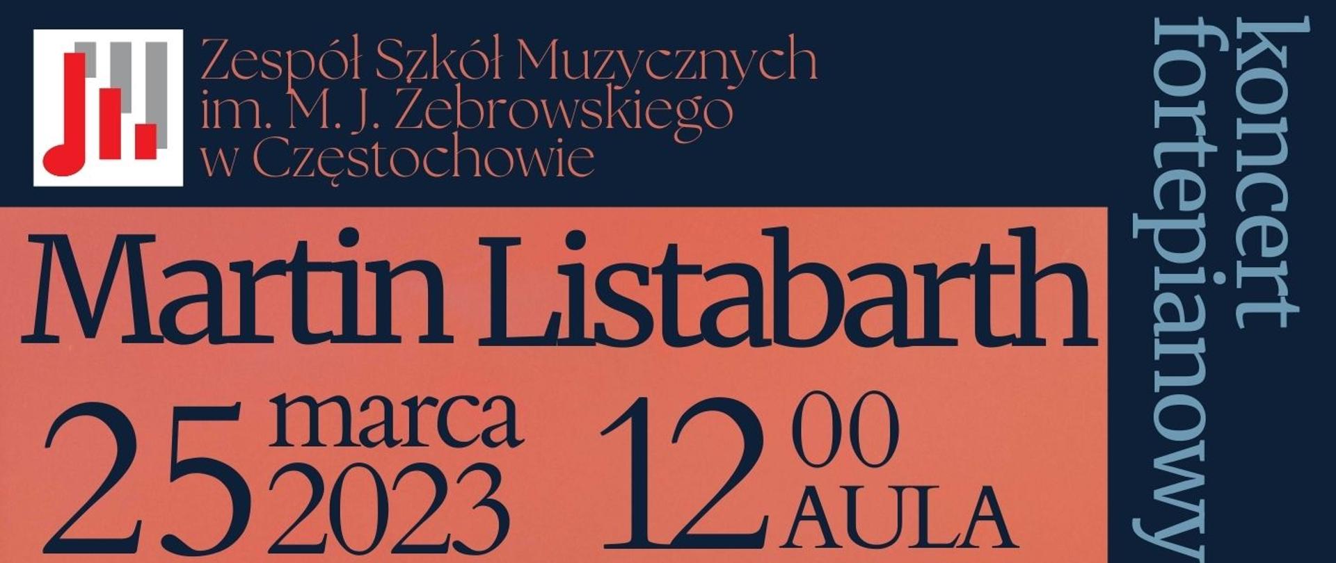 Na pomarańczowym tle zdjęcie Martina Listabartha. U góry logo i nazwa szkoły. Na ciemnogranatowym tle logo i nazwa szkoły. Poniżej godzina, data i miejsce koncertu.