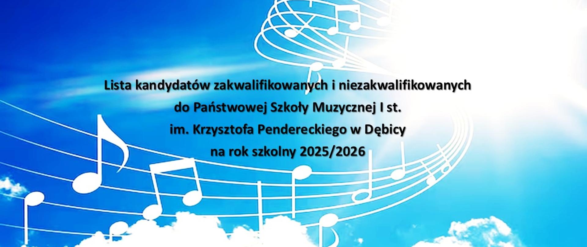 Informacja z napisem - Lista kandydatów zakwalifikowanych i niezakwalifikowanych do PSM I st. im. Krzysztofa Pendereckiego w Dębicy na rok szkolny 2024/2025; tło plakatu niebieskie niebo z białymi chmurami i pięciolinią z nutami; napisy czarne