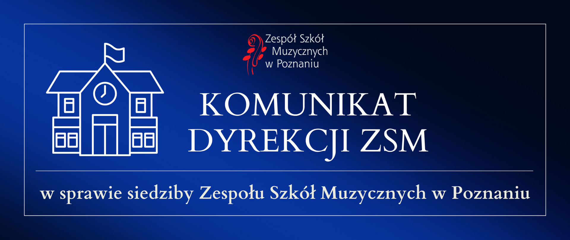 Baner na granatowym tle z grafiką budynku szkoły, na środku logo ZSM. Poniżej tekst: komunikat dyrektora ZSM w sprawie siedziby Zespołu Szkół Muzycznych w Poznaniu