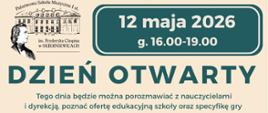 DZIEŃ OTWARTY
Tego dnia będzie można porozmawiać z nauczycielami
i dyrekcją, poznać ofertę edukacyjną szkoły oraz specyfikę gry
12 maja 2026 g. 16.00-19.00 w SKIERNIEWICACH

