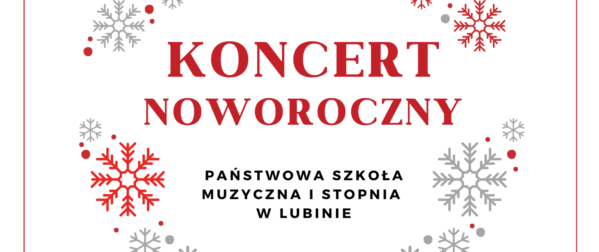 Zdjęcie przedstawia grafikę czerwono-szarej bombki na białym tle oraz informację o Koncercie Noworocznym w Centrum Kultury Muza w Lubinie w dniu 26 stycznia 2026 roku o godz. 17.00 w wykonaniu uczniów Państwowej Szkoły Muzycznej I stopnia w Lubinie