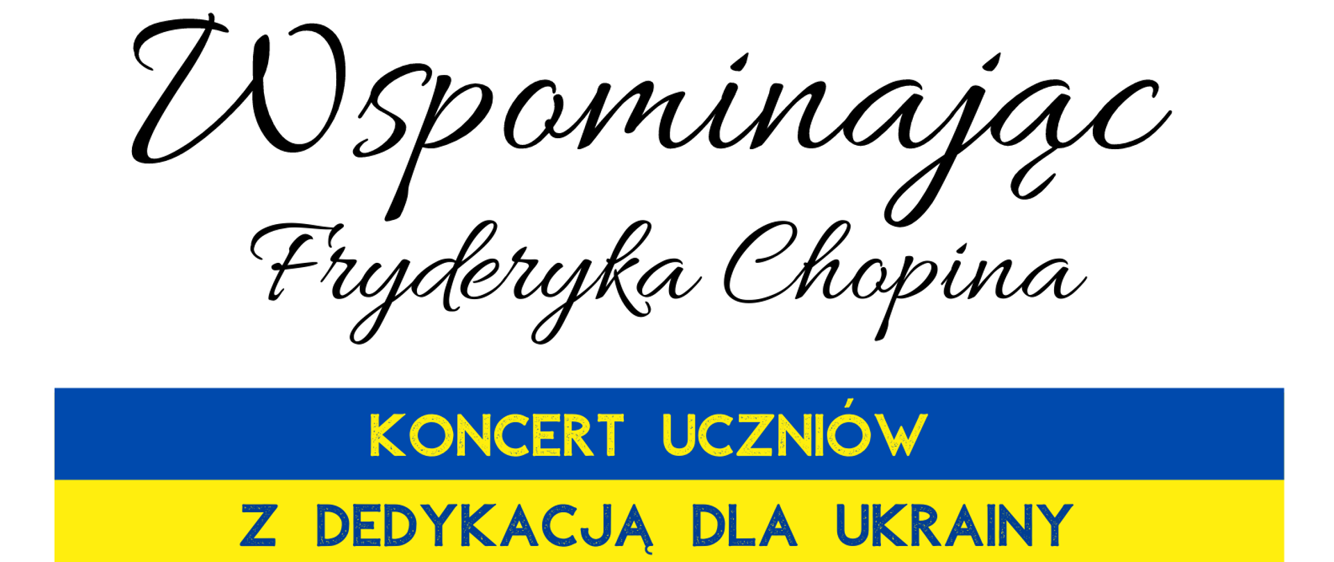 Plakat koncertu uczniów z dedykacją dla Ukrainy - 11 marca 2022 - godz. 17.00