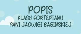 Napis popis klasy fortepianu Pani Jadwigi Bagińskiej na niebieskim tle