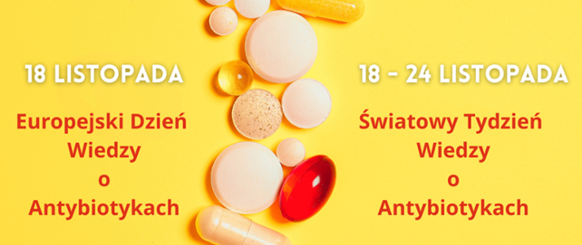 Kolorowe kapsułki, drażetki, tabletki. Napis: 18 listopada Europejski Dzień Wiedzy o Antybiotykach, 18-24 listopada Światowy Tydzień Wiedzy o Antybiotykach
