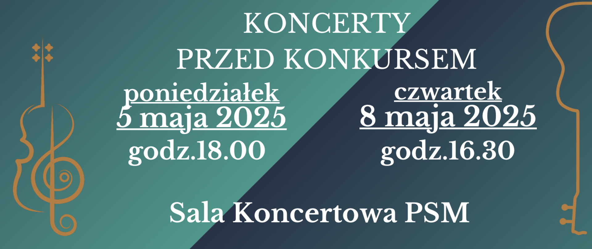 Grafika, na turkusowo zielonym tle napis koncerty przed konkursem poniedziałek 5 maja 2025 roku godzina 18:00 sala koncertowa poniżej napis czwartek 8 maja 2025 roku godzina 16:00 sala koncertowa po lewej stronie kontur gitary po prawej kontur instrumentu smyczkowego altówka skrzypce oraz klucz wiolinowy