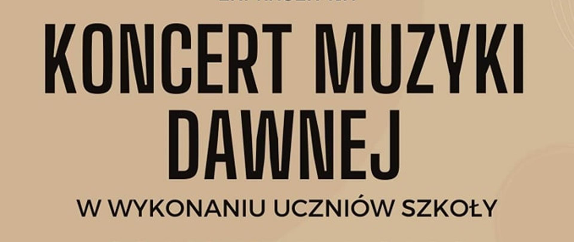 Plakat z napisem Koncert Muzyki Dawnej i informacjami na beżowym tle, u dołu nachylone brązowe pudła rezonansowe skrzypiec a pomiędzy nimi logo Miejskiej Biblioteki Publicznej oraz logo PSM I i II stopnia w Lesznie.