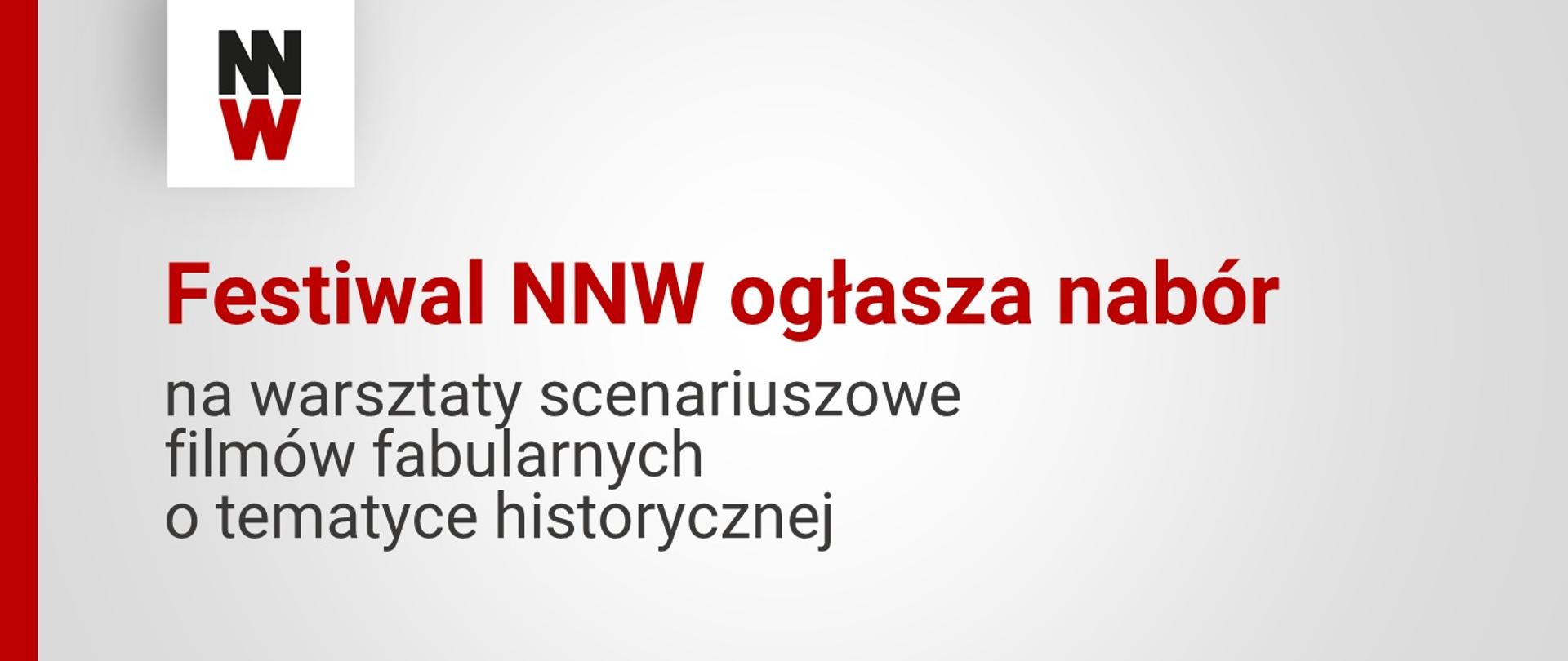 Grafika na jasnym tle z napisem na środku Festiwal NNW ogłasza nabór na warsztaty scenariuszowe filmów fabularnych o tematyce historycznej.