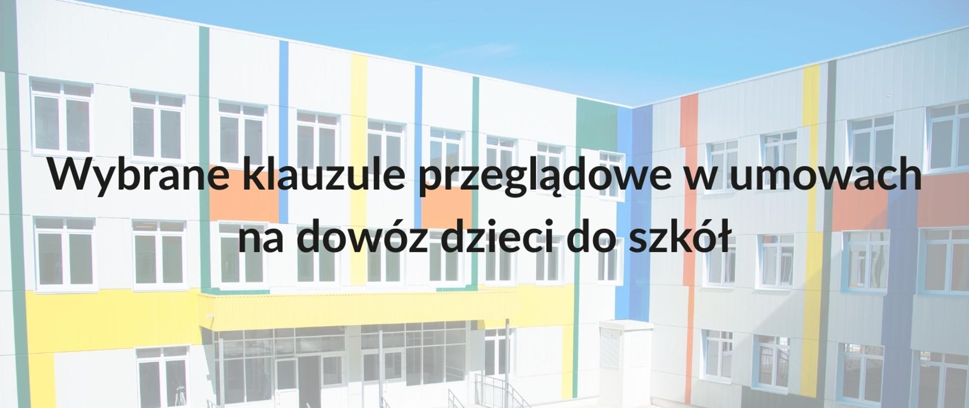 Wybrane klauzule przeglądowe w umowach na dowóz dzieci do szkół
