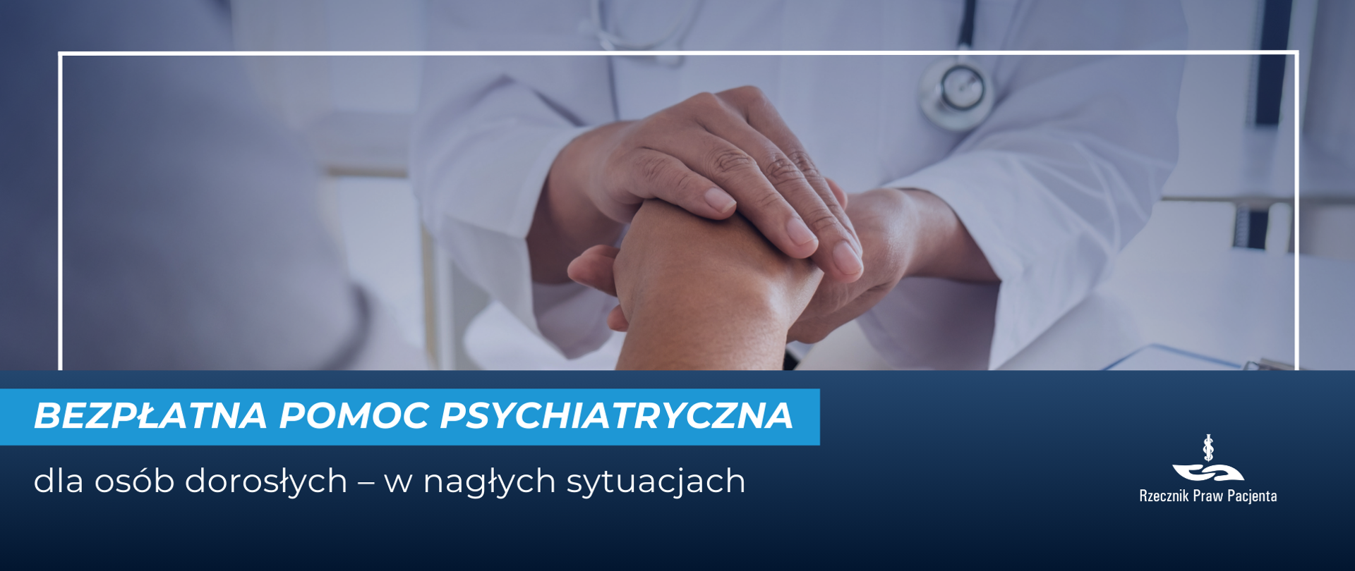 Zdjęcie przedstawia zbliżenie na dłonie lekarza i pacjenta, w geście udzielania wsparcia. 