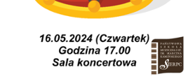 Na białym tle pośrodku data 16.05.2024 r., godz. 17.00, sala koncertowa. W prawym dolnym rogu logo szkoły.
