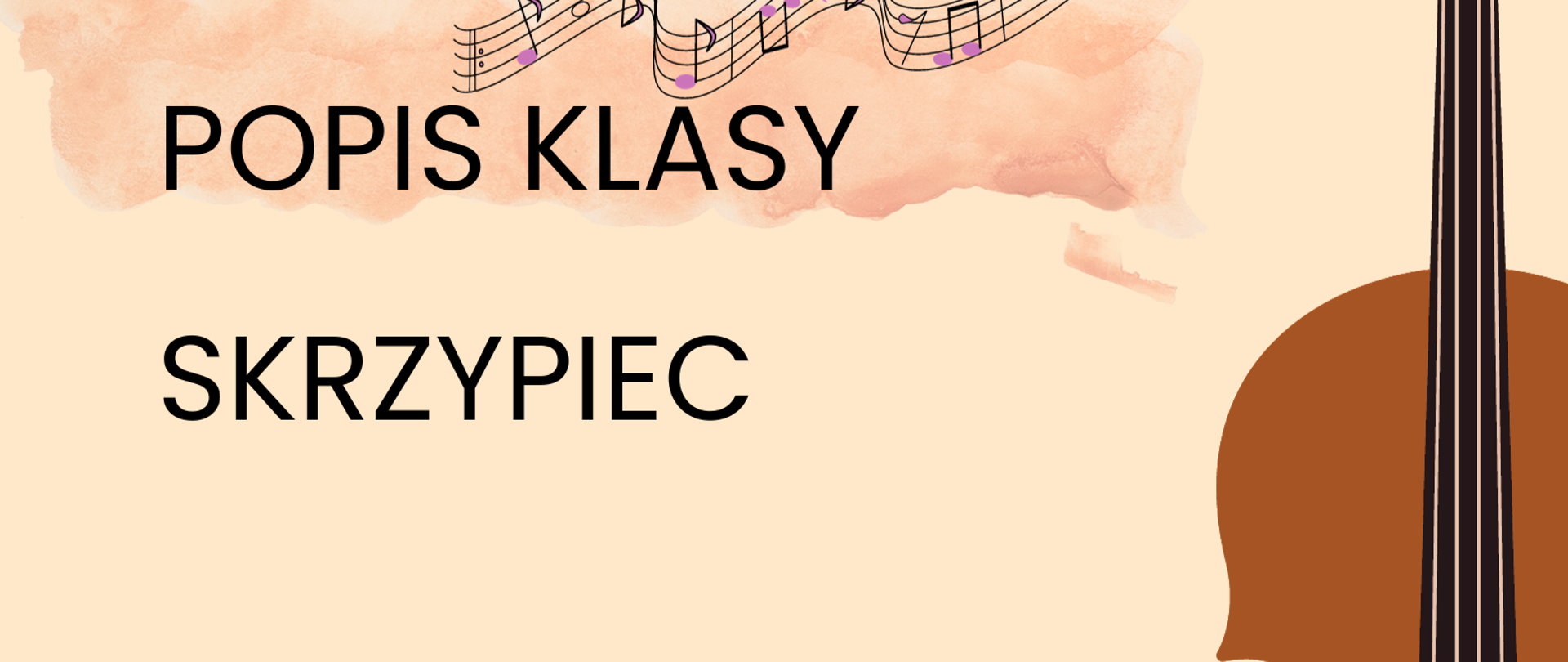 Plakat popisu klas skrzypiec Pana Krzysztofa Iwanowicza. Na beżowym tle po lewej stronie zawarte są informacje o terminie i miejscu popisu. Po prawej stronie znajduje się graficzne przedstawienie skrzypiec ustawionych pionowo gryfem do góry.