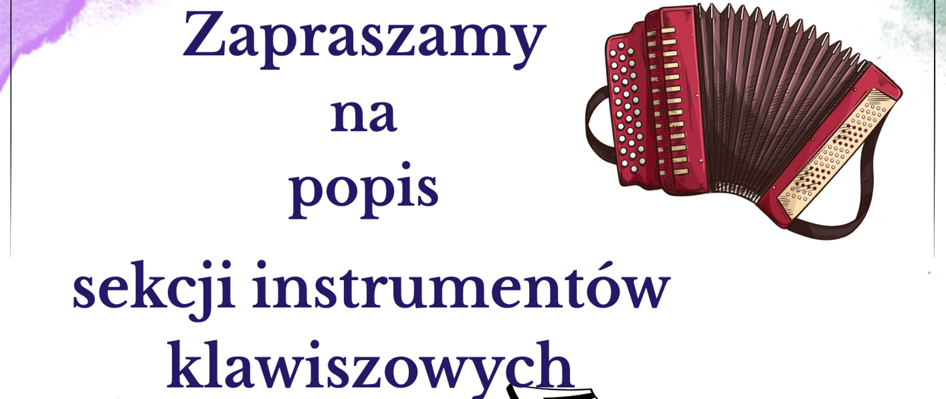 Plakat promujący popis sekcji instrumentów klawiszowych klas II i III OSM oraz SM I stopnia w ramach obchodów 80-lecia Zespołu Szkół Muzycznych im. Stanisława Moniuszki w Wałbrzychu. Grafikę tworzą rysunki fortepianu, akordeonu, fragmentu klawiatury oraz nut na kolorowym tle akwarelowym. Wydarzenie odbędzie się 19 listopada 2025 r. o godz. 16:30 w auli szkoły przy ul. Piętnastolecia 24. Plakat zawiera dekoracyjne obramowanie i logo jubileuszowe szkoły.