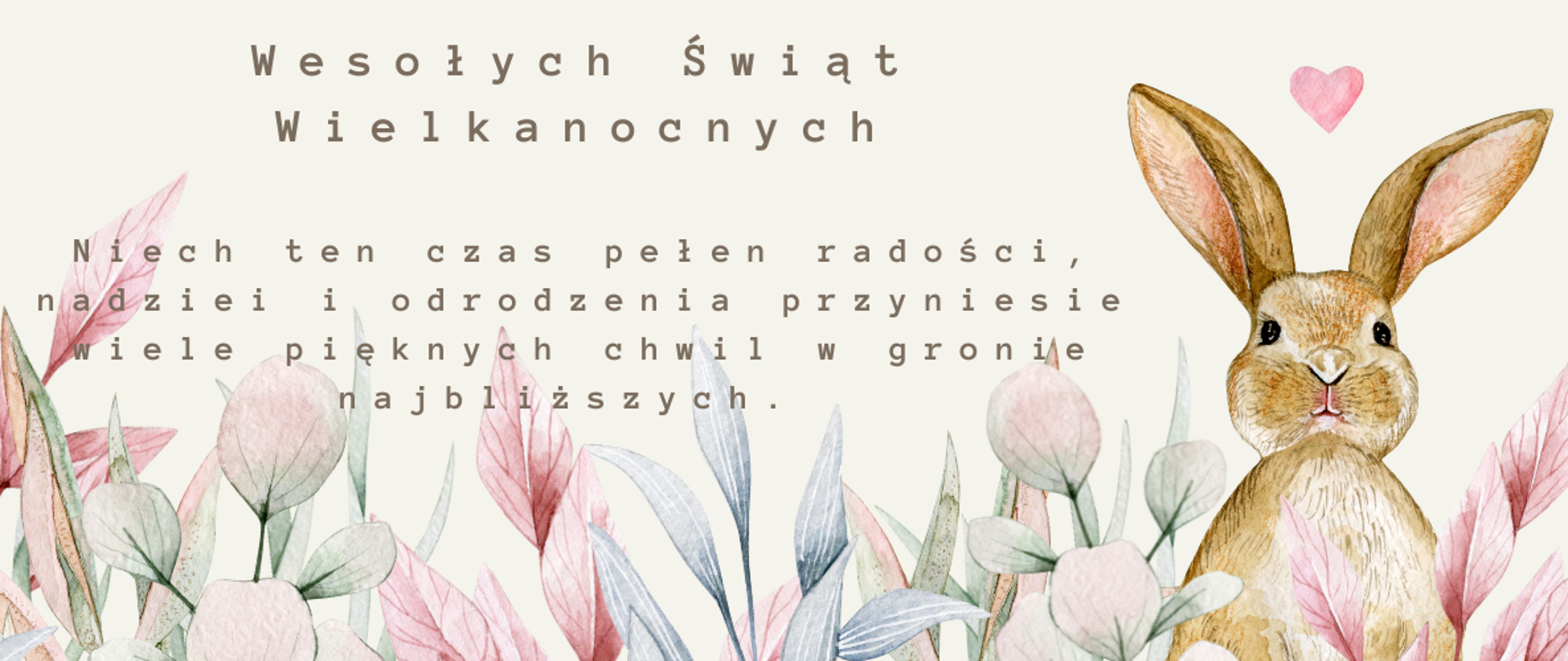 Wiosenne rośliny w pastelowych kolorach, po prawej stronie brązowy zając, na środku życzenia z okazji świąt wielkanocnych. 