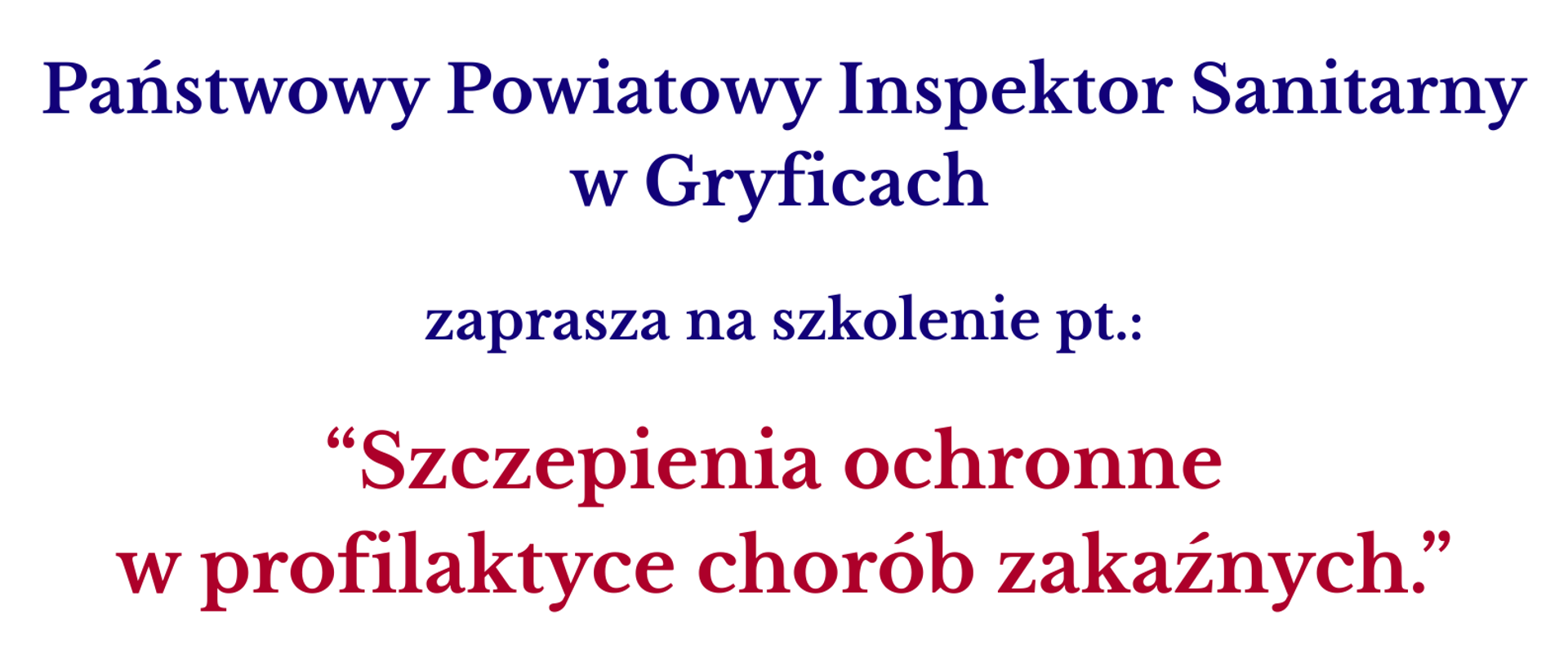 Państwowy Powiatowy Inspektor Sanitarny w Gryficach zaprasza na szkolenie pt .: "Szczepienia ochronne w profilaktyce chorób zakaźnych."