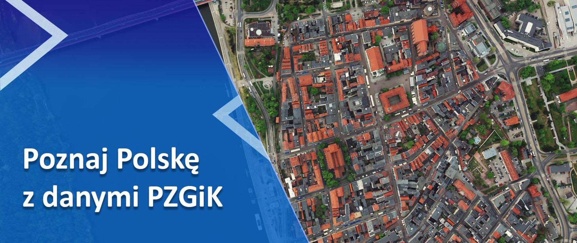 grafika z napisem Poznaj Polskę z danymi PZGiK i zdjęciem z PZGiK przedstawiającym Toruń
