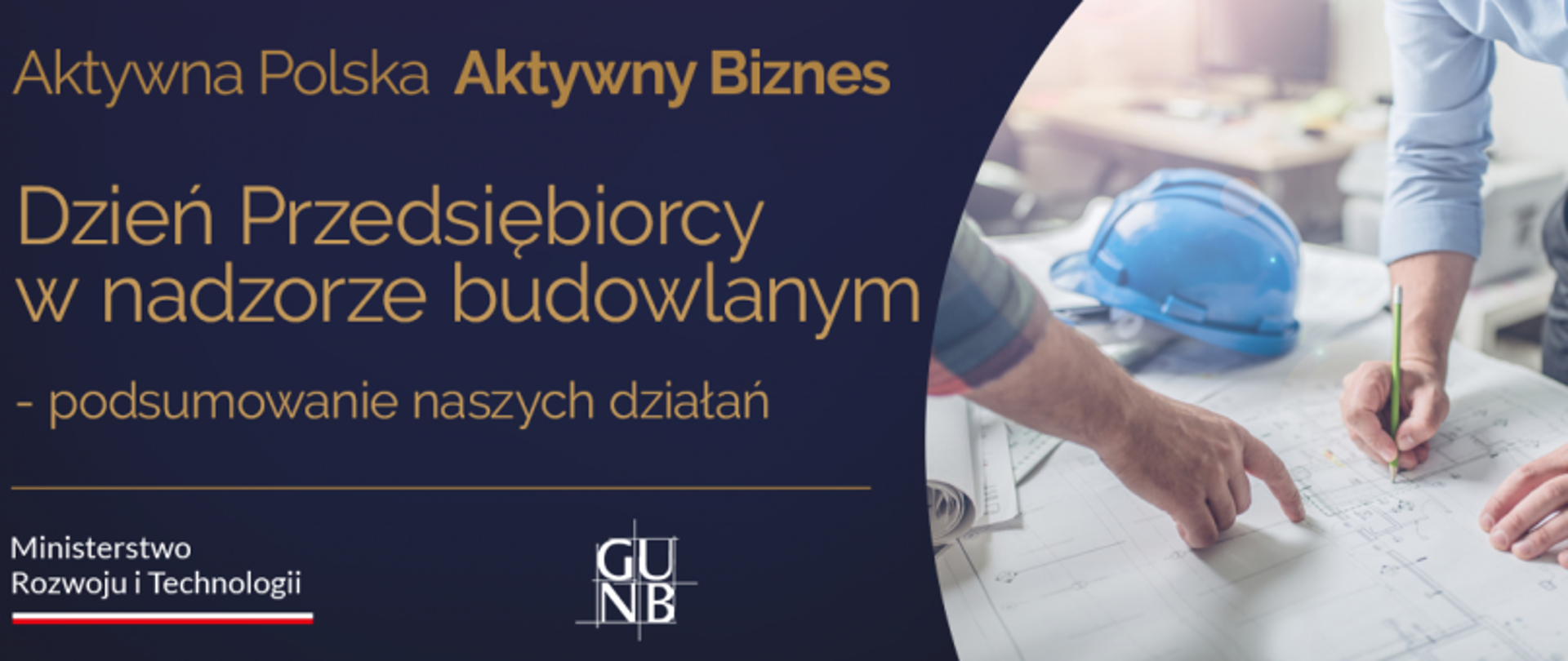 Baner z napisem „Aktywna Polska Aktywny Biznes – Dzień Przedsiębiorcy w nadzorze budowlanym – podsumowanie naszych działań”, obok zdjęcie dwóch osób pracujących nad planami budowlanymi.