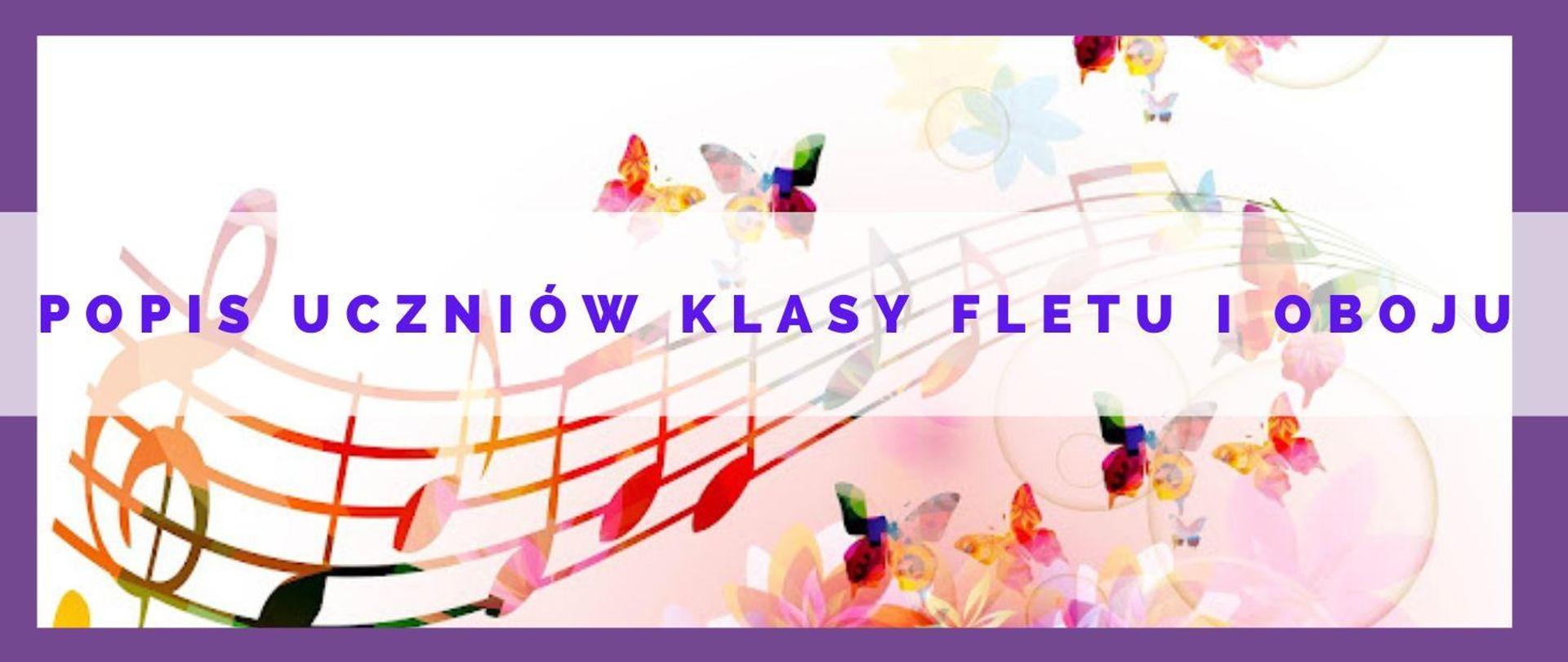 Kolorowa grafika klucza wiolinowego i nut, obok barwne motyle. Na grafice informacja o popisie uczniów klasy fletu i oboju. 
