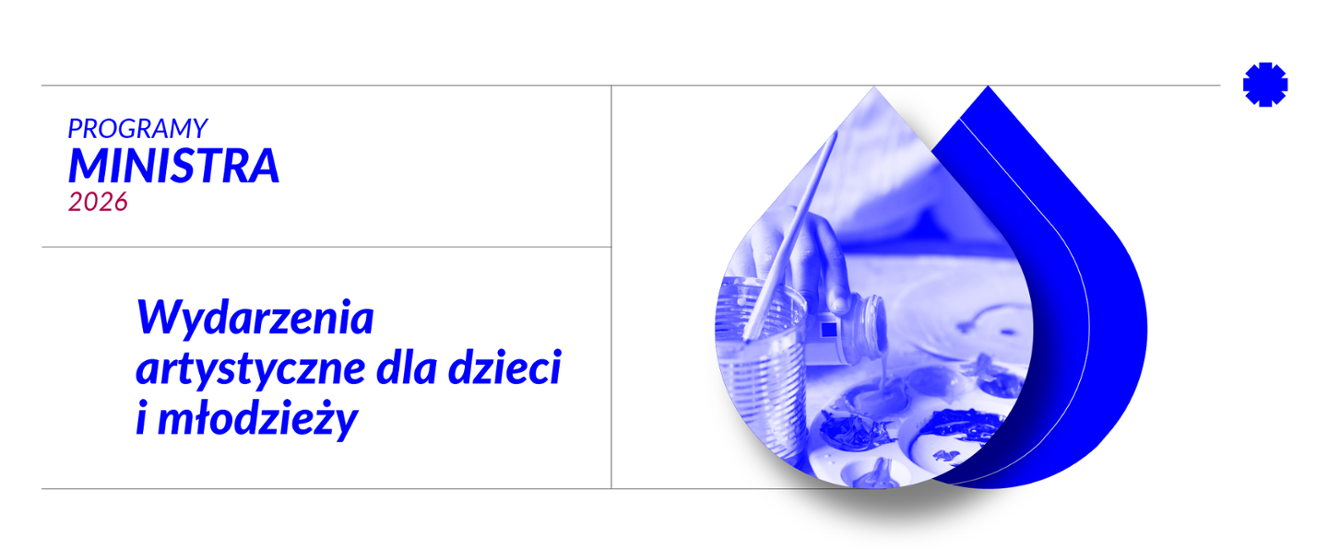 Wydarzenia artystyczne dla dzieci i młodzieży 2026 - Ministerstwo Kultury i Dziedzictwa Narodowego - Portal Gov.pl