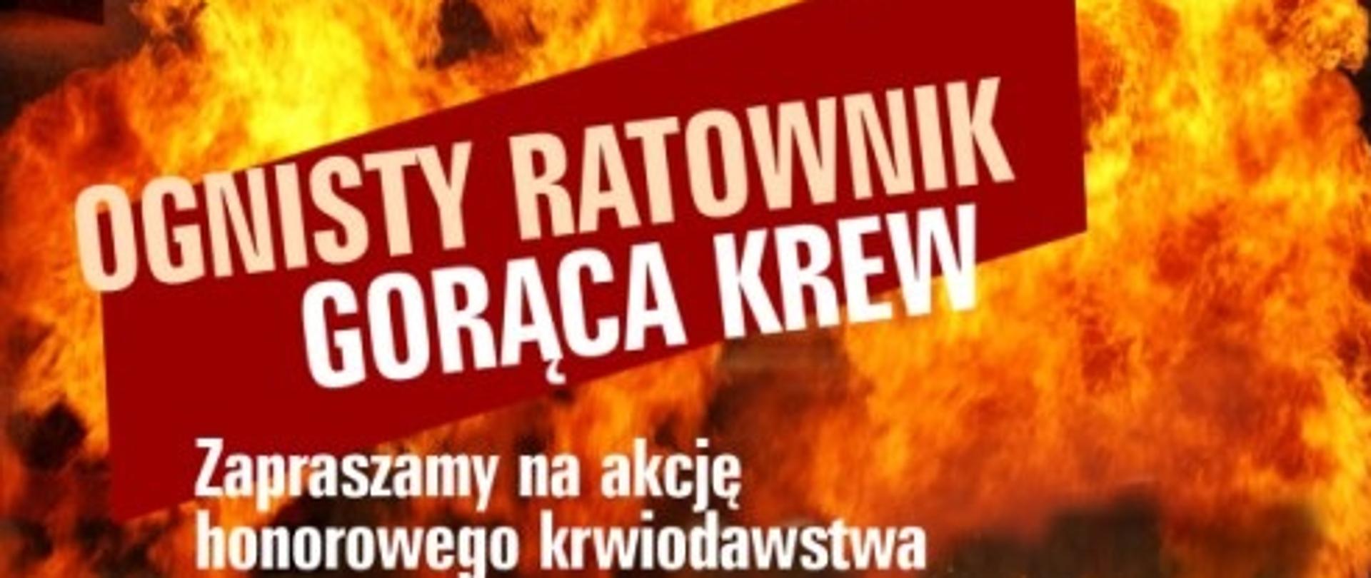 Strażak PSP w ubraniu specjalnym, hełmie oraz aparacie powietrznym. W tle płomienie i napis ognisty ratownik gorąca krew zapraszamy na akcję honorowego krwiodawstwa.