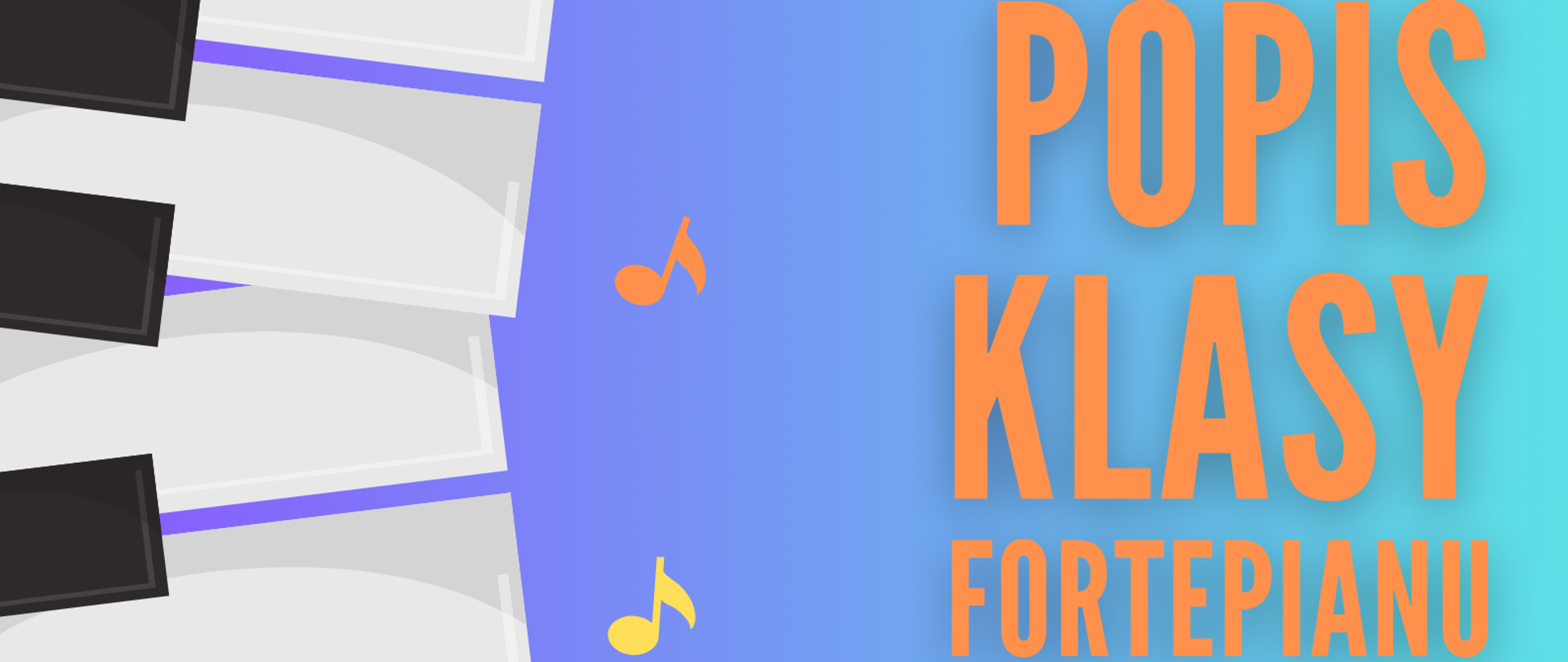 Grafika w odcieniach błękitu, z przebiegającą wzdłuż klawiaturą fortepianową i nutami muzycznymi. W tle znajdują pomarańczowo-żółte napisy o treści: "Popis klasy fortepianu mgr Małgorzaty Niewęgłowskiej odbędzie się w poniedziałek, 11 marca 2024 r. o godz. 16.30 w auli szkoły".