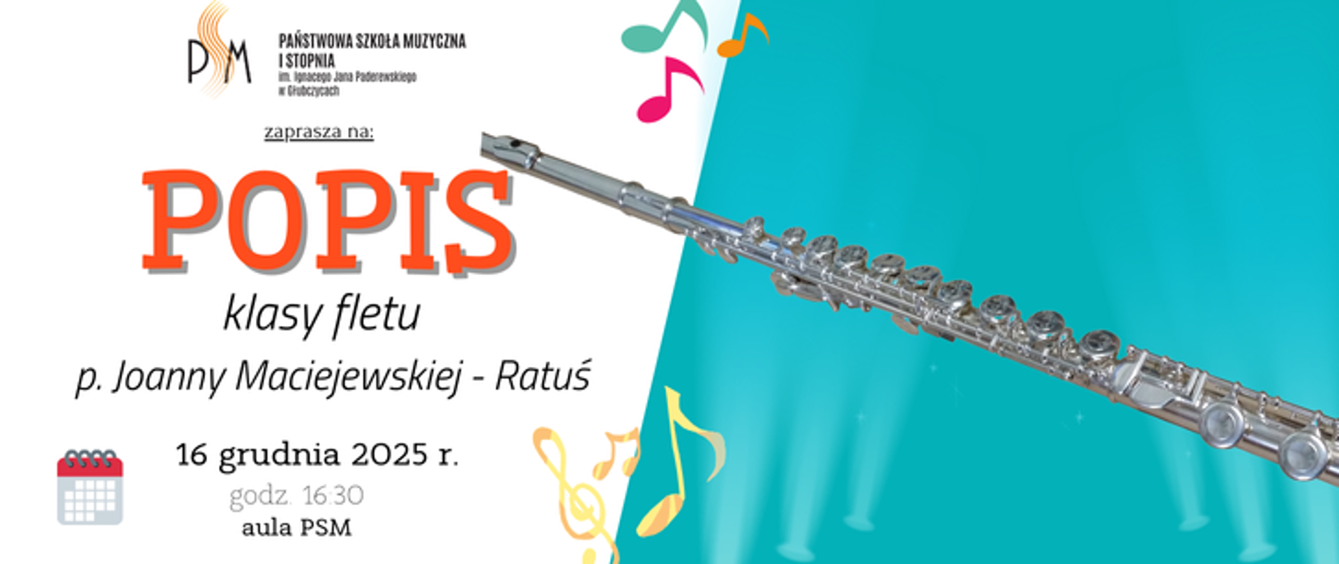 Baner ogłaszający popis klasy fletu pani Joanny Maciejewskiej - Ratuś. Po lewej na białym tle u góry logo szkoły i napis popis, u dołu data: 16 grudnia 2025 r. godzina 16:30 aula psm, po prawej na błękitnym tle grafika przedstawiająca flet poprzeczny