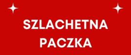 Plakat informujący o udziale szkoły w programie Szlachetna Paczka.