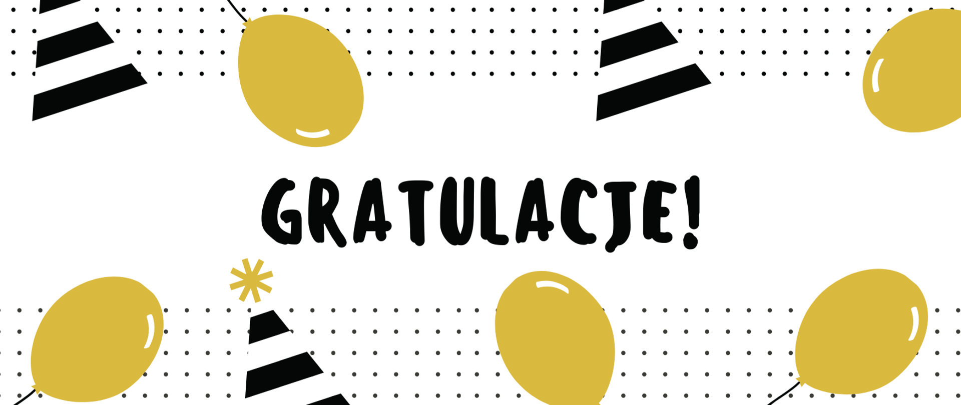 Na białym tle w górnej i środkowej części czarne kropeczki a na nich żółte balony i czapeczki urodzinowe. Pomiędzy dwoma rzędami wykropkowanych pasów biała przestrzeń i napis gratulacje.