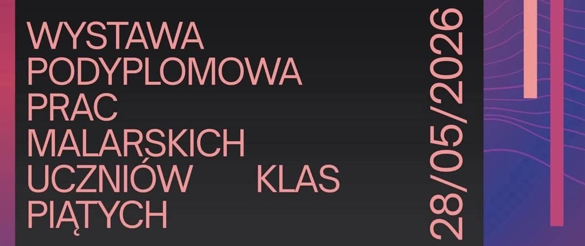 Plakat: duży nagłówek dyplom ' 26, poniżej tekst wystawa podyplomowa prac malarskich uczniów klas piątych, data – 28/05/2026; na pasku: Accelerator kultury, ulica Nowy Świat 2Ą, godzina 18:00. W prawym dolnym rogu Logo liceum Sztuk Plastycznych imienia Tadeusza Kulisiewicza w Kaliszu