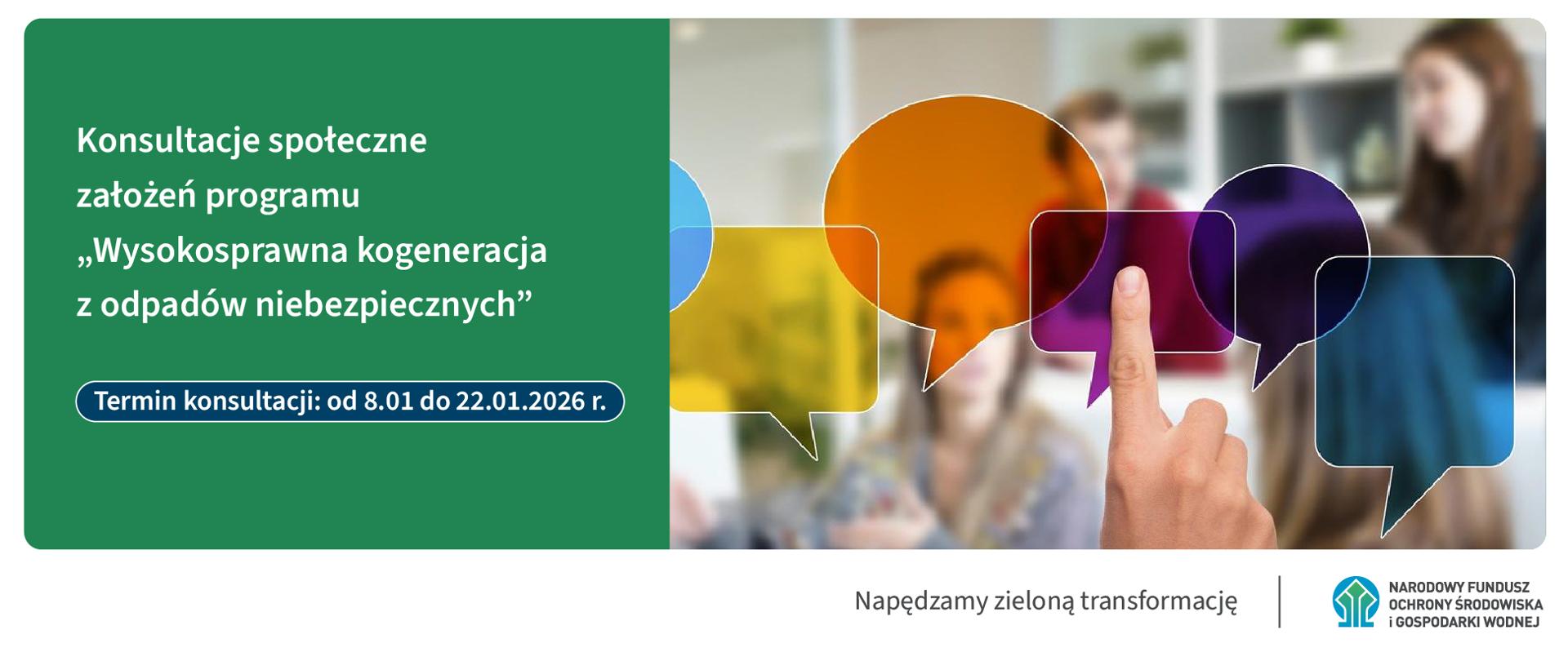 Plansza informacyjna. Konsultacje społeczne założeń programu Wysokosprawna kogeneracja z odpadów niebezpiecznych. Termin konsultacji od 08.01 do 22.01.2026 r. W stopce logotyp NFOŚiGW. Napędzamy zieloną transformację.