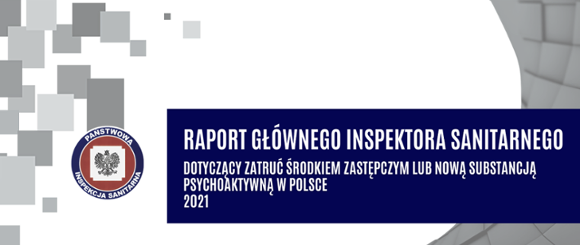 ilustracja szaro-biało-granatowa, w prostokącie z lewej strony logo PIS, na granatowym pasku napis Raport Głównego Inspektora Sanitarnego dotyczący zatruć środkiem zastępczym lub nową substancją psychoaktywną w Polsce 2021