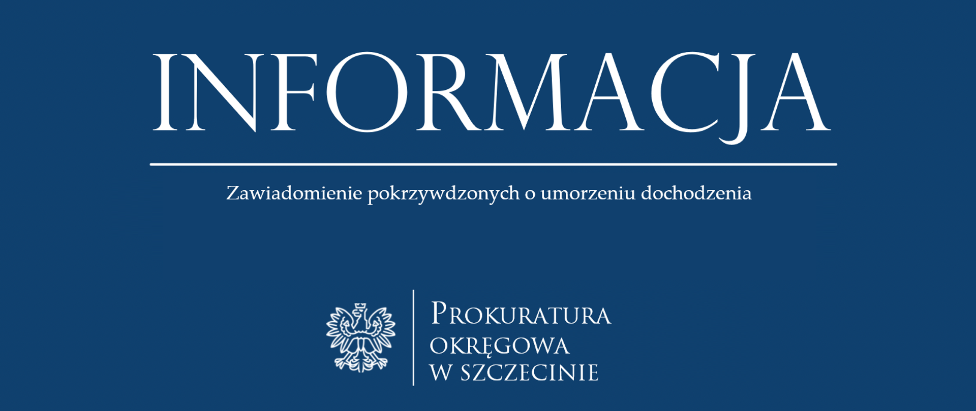 informacja Zawiadomienie pokrzywdzonych o umorzeniu dochodzenia