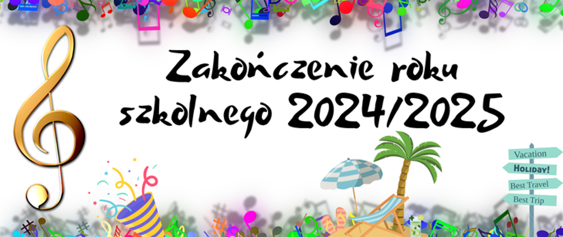 Zdjęcie przedstawia napis Zakończenie roku szkolnego 2024/2025. W tle klucz wiolinowy, nuty, elementy wakacyjne.