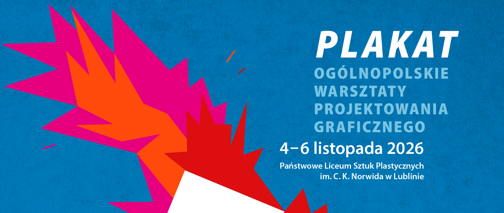 Baner warsztatów plakatu. Na niebieskim tle duży biały i niebieski tekst: PLAKAT. Ogólnopolskie Warsztaty Projektowania Graficznego, 4-6 listopada 2026, Państwowe Liceum Sztuk Plastycznych im. Cypriana Kamila Norwida w Lublinie. Obok tekstu grafika przypominająca stylizowane, buchające płomienie