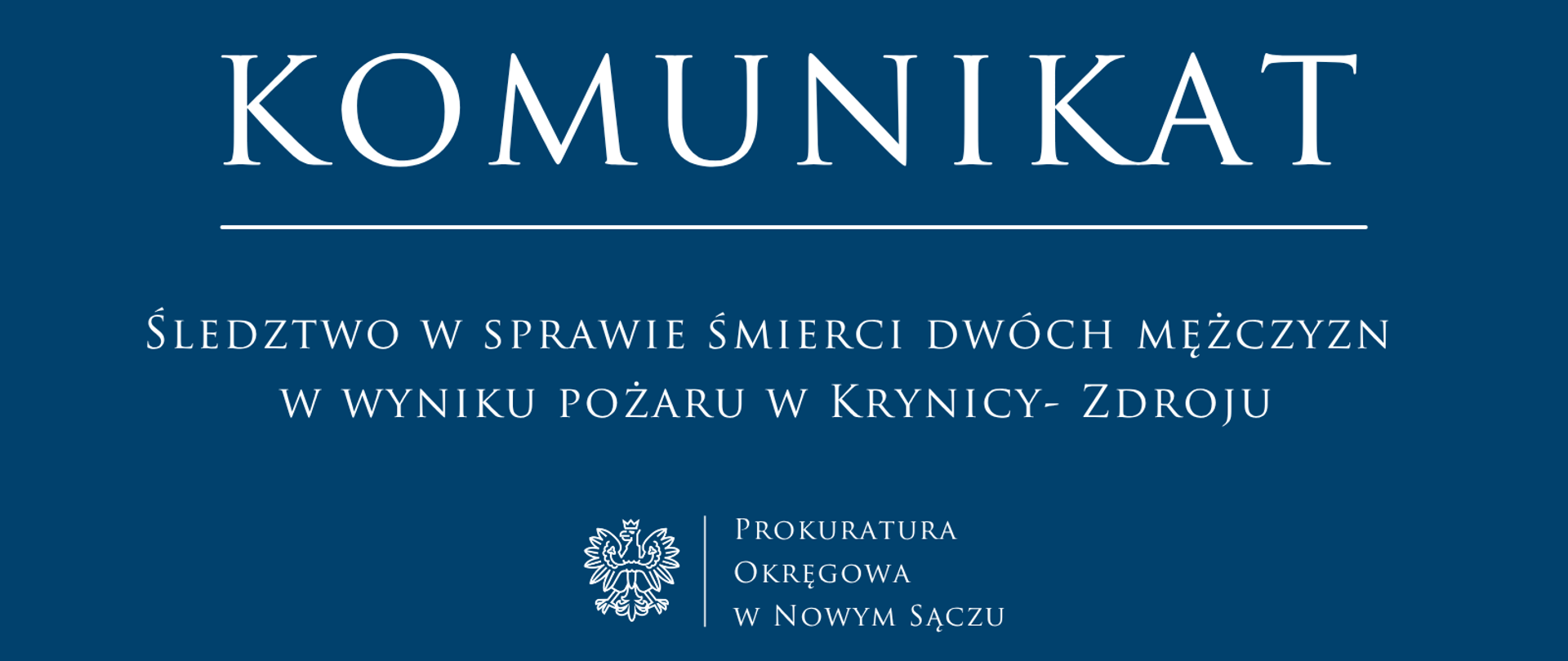 Prokuratura Rejonowa w Muszynie prowadzi śledztwo w sprawie nieumyślnego spowodowania śmierci dwóch mężczyzn w wieku 48 i 65 lat w wyniku działania ognia.