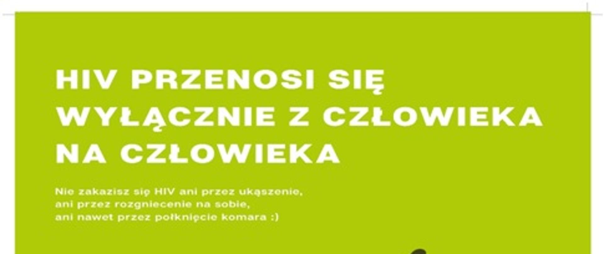 Napis na zielonym tle "Hiv przenosi się wyłącznie z człowieka na człowieka"