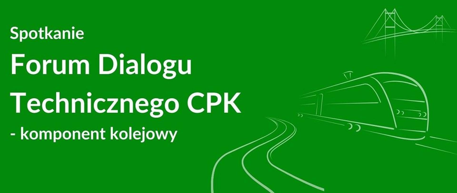 Grafika z napisem Forum Dialogu Technicznego CPK na zielonym tle, po prawej rysunek pociągu