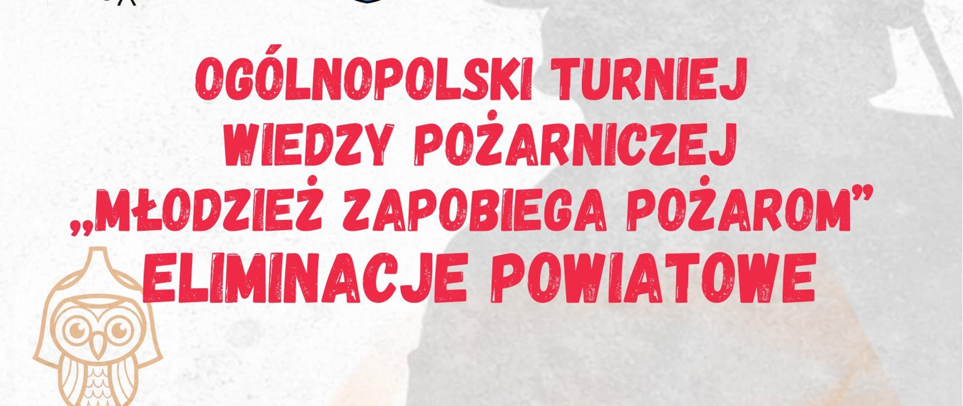 plakat przedstawiający wiadomości na temat ogólnopolskiego turnieju wiedzy pożarniczej "młodzież zapobiega pożarom" eliminacja powiatowa która odbędzie się 15 kwietnia o godz 10:00. gw górnej części loga straży, powiatu, nadleśnictwa oraz OSP niżej harmonogram